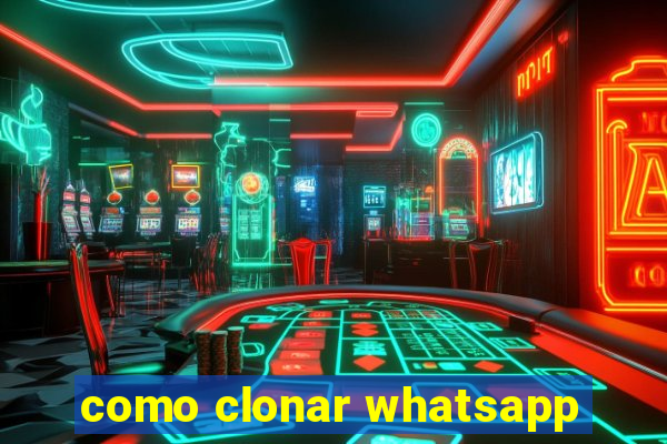 como clonar whatsapp